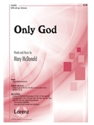 Only God by McDonald Mary for SATB