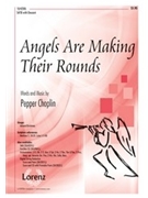 Angels Are Making Their Rounds by Choplin Pepper for SATB