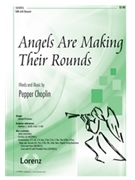 Angels Are Making Their Rounds by Choplin Pepper for SAB
