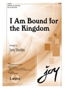 I Am Bound For The Kingdom by - Shackley Larry - for SATB