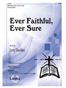 Ever Faithful Ever Sure by Shackley Larry for SATB