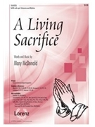 Living Sacrifice by McDonald Mary for SATB