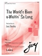 World's Been A-waitin' So Long by Shackley Larry for SATB