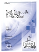 God Grant Me To Be Silent by Hill Mark for SAB