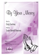 By Your Mercy by Courtney Craig for SATB