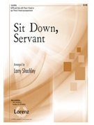 Sit Down Servant by - Shackley Larry - for SATB (Piano 4 Hands)