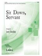 Sit Down Servant by - Shackley Larry - for SSA (Piano 4 Hands)