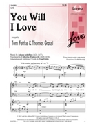 You Will I Love by - Fettke and Grassi - for SATB