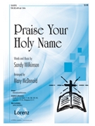 Praise Your Holy Name by Wilkinson Sandy - Mary McDonald - for SSA (Opt Ssaa)