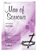 Man Of Sorrows by Larson Lloyd for SATB