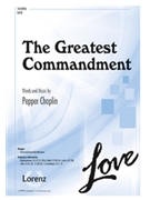 Greatest Commandment by Choplin Pepper for SATB