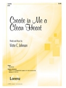 Create In Me A Clean Heart by Johnson Victor C for SATB