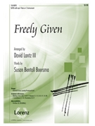 Freely Given by Lantz David - Lantz III David - for SATB