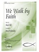 We Walk By Faith by Hill Mark - McDonald Mary - for SATB