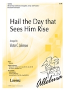 Hail The Day That Sees Him Rise by - Johnson Victor C - for SAB