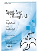 Spirit Sing Through Me by McDonald Mary for SATB