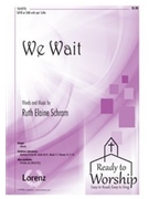 We Wait by Schram Ruth Elaine for SATB