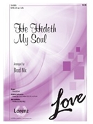 He Hideth My Soul by - Nix Brad - for SATB