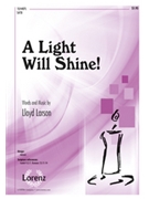 Light Will Shine by Larson Lloyd - Larson Lloyd - for SATB