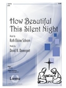 How Beautiful This Silent Night by Schram Ruth Elaine for SATB