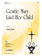Gentle Mary Laid Her Child by Koerts James for SATB
