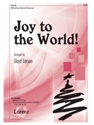 Joy To The World by - Larson Lloyd - for SATB