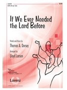If We Ever Needed The Lord Before by Dorsey Thomas - Larson Lloyd - for SATB