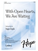 With Open Hearts We Are Waiting by Choplin Pepper for SATB