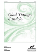 Glad Tidings Canticle by Koerts James for SATB