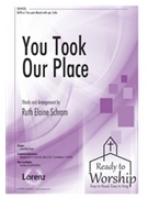 You Took Our Place by Schram Ruth Elaine for SATB and Piano