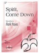 Spirit Come Down by Hayes Mark for SATB and Piano