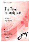Tomb Is Empty Now by Shackley Larry for SATB and Piano
