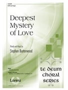 Deepest Mystery of Love by Burtonwood Stephen for SATB and Organ