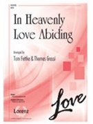 In Heavenly Love Abiding by - Fettke and Grassi - for SATB and Piano