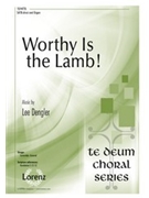Worthy Is the Lamb! by Dengler Lee for SATB divisi