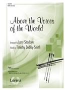 Above The Voices of the World by Shackley Larry - Shackley Larry - for SATB
