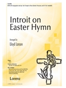 Introit on Easter Hymn by - Larson Lloyd - for SATB and Congregation