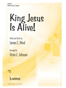 King Jesus Is Alive by Ward James - Johnson Victor C - for SATB and Solo