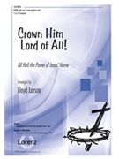 Crown Him Lord of All! by Larson Lloyd for SATB and Piano