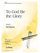 To God Be the Glory by - Drennan Patti - for SATB and Piano