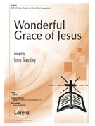 Wonderful Grace of Jesus by - Shackley Larry - for SATB and 4 Hand Piano