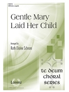 Gentle Mary Laid Her Child by - Schram Ruth Elaine - for SATB divisi a cappella