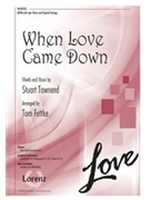 When Love Came Down by Townend Stuart - Fettke Tom - for SATB and Piano