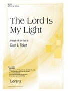 Lord Is My Light by - Pickett Glenn - for SATB and Piano