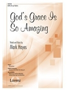 God's Grace Is So Amazing by Hayes Mark for SATB and Piano