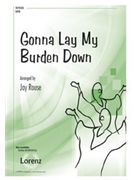 Gonna Lay My Burden Down by - Rouse Jay - for SATB and Piano