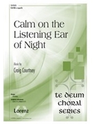 Calm on the Listening Ear of Night by Courtney Craig for SATB divisi a cappella