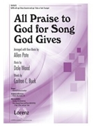 All Praise to God for Song God Gives by Pote Allen for SATB and Piano