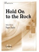 Hold On to the Rock by Choplin Pepper for SATB