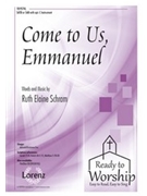 Come To Us Emmanuel by - Schram Ruth Elaine - for SATB and Piano